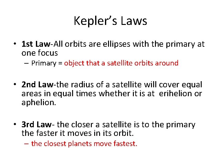 Kepler’s Laws • 1 st Law-All orbits are ellipses with the primary at one