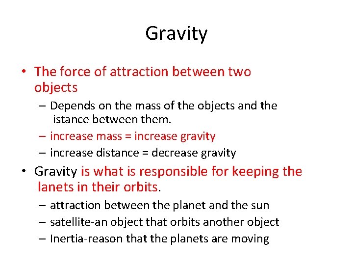 Gravity • The force of attraction between two objects – Depends on the mass