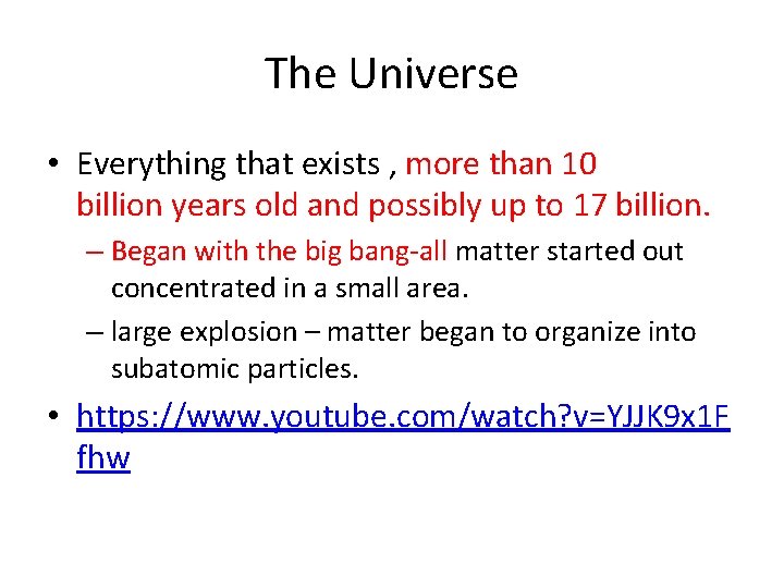 The Universe • Everything that exists , more than 10 billion years old and