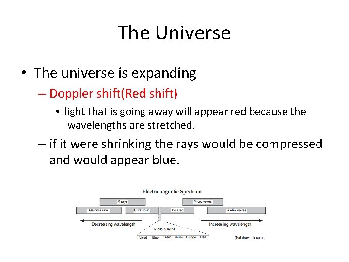 The Universe • The universe is expanding – Doppler shift(Red shift) • light that