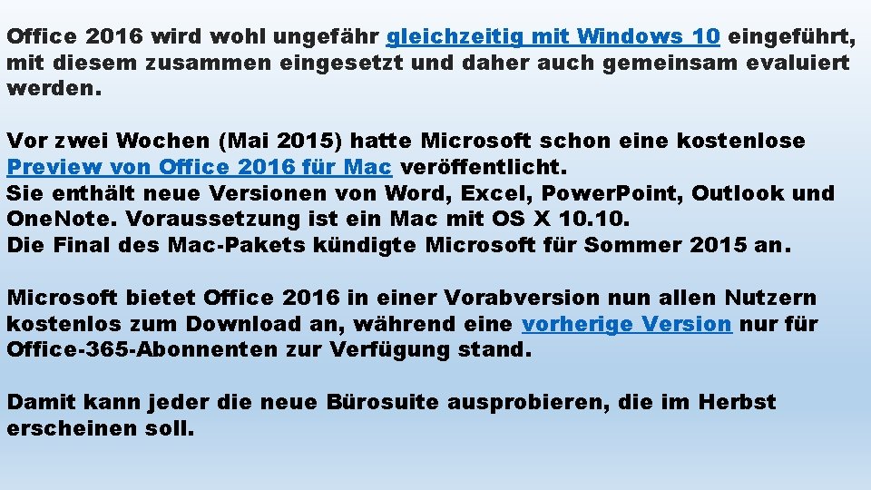 Office 2016 wird wohl ungefähr gleichzeitig mit Windows 10 eingeführt, mit diesem zusammen eingesetzt