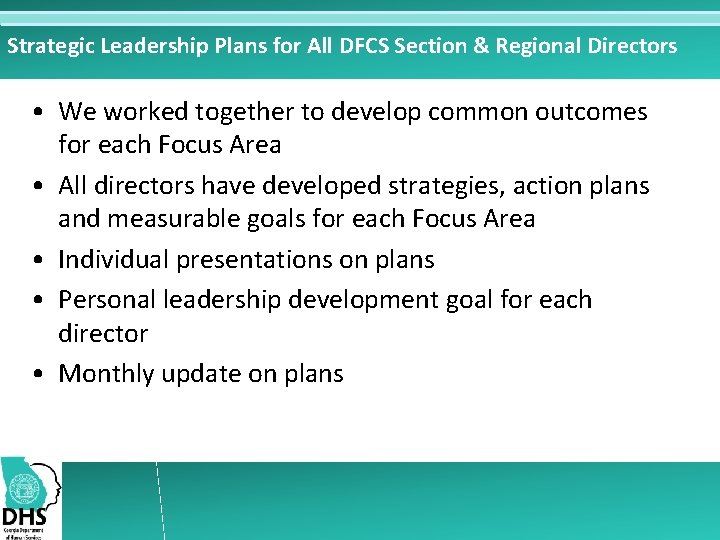 Strategic Leadership Plans for All DFCS Section & Regional Directors • We worked together