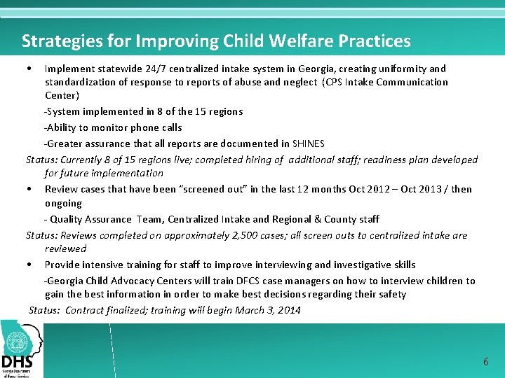 Strategies for Improving Child Welfare Practices • Implement statewide 24/7 centralized intake system in