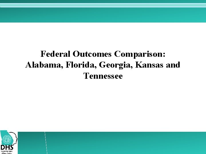 Federal Outcomes Comparison: Alabama, Florida, Georgia, Kansas and Tennessee 