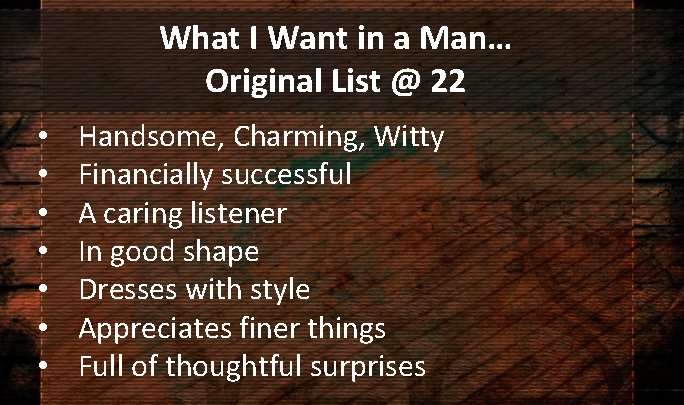 What I Want in a Man… Original List @ 22 • • Handsome, Charming,