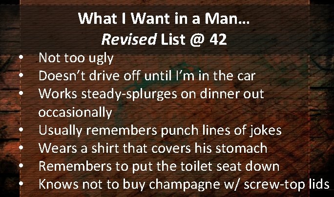 What I Want in a Man… Revised List @ 42 • Not too ugly