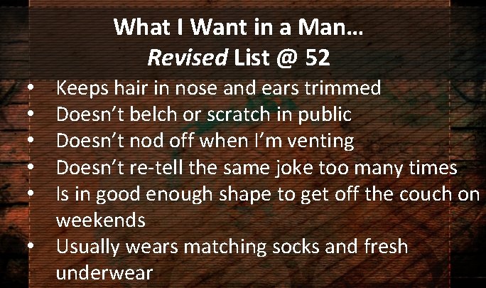What I Want in a Man… Revised List @ 52 Keeps hair in nose