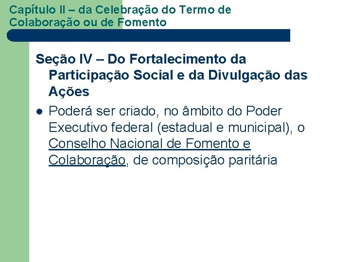 Capítulo II – da Celebração do Termo de Colaboração ou de Fomento Seção IV