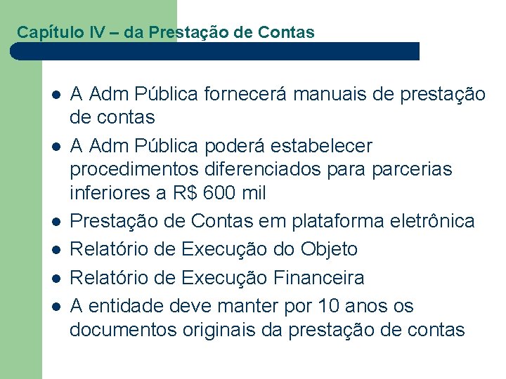 Capítulo IV – da Prestação de Contas l l l A Adm Pública fornecerá