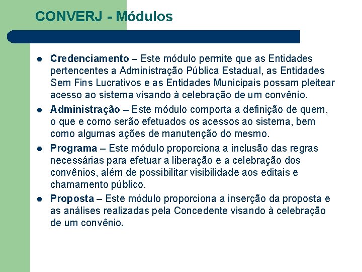 CONVERJ - Módulos l l Credenciamento – Este módulo permite que as Entidades pertencentes