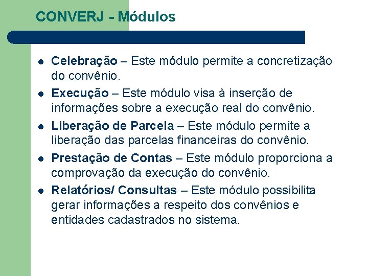 CONVERJ - Módulos l l l Celebração – Este módulo permite a concretização do