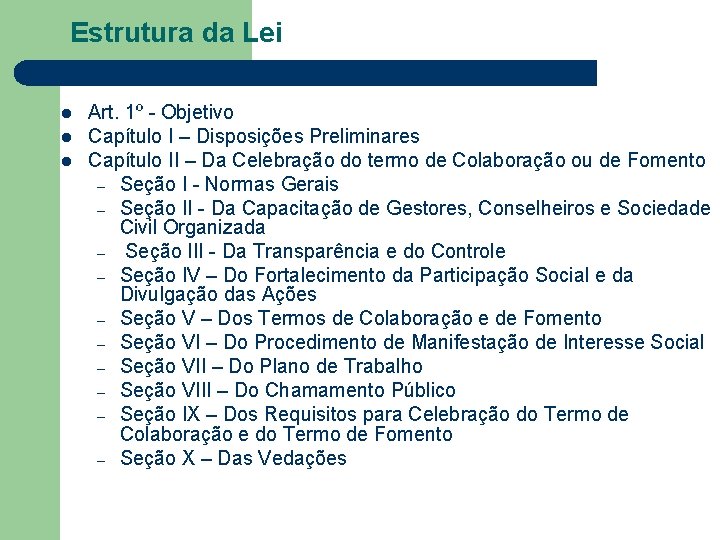 Estrutura da Lei l l l Art. 1º - Objetivo Capítulo I – Disposições