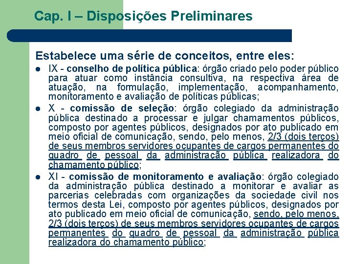 Cap. I – Disposições Preliminares Estabelece uma série de conceitos, entre eles: l l