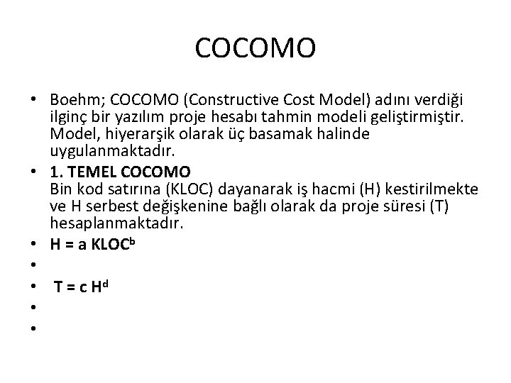 COCOMO • Boehm; COCOMO (Constructive Cost Model) adını verdiği ilginç bir yazılım proje hesabı