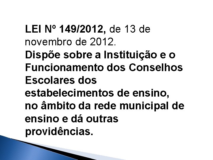 LEI Nº 149/2012, de 13 de novembro de 2012. Dispõe sobre a Instituição e