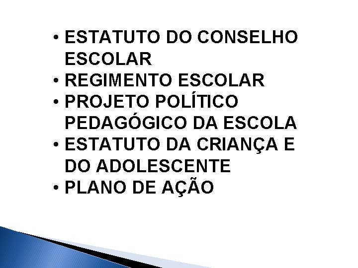  • ESTATUTO DO CONSELHO ESCOLAR • REGIMENTO ESCOLAR • PROJETO POLÍTICO PEDAGÓGICO DA