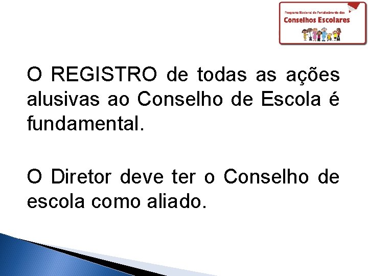 O REGISTRO de todas as ações alusivas ao Conselho de Escola é fundamental. O