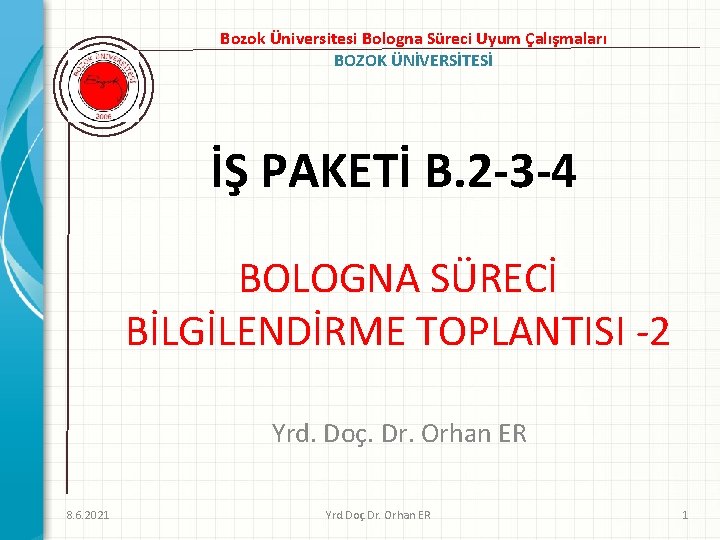 Bozok Üniversitesi Bologna Süreci Uyum Çalışmaları BOZOK ÜNİVERSİTESİ İŞ PAKETİ B. 2 -3 -4