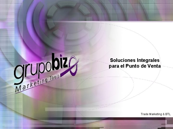 Soluciones Integrales para el Punto de Venta Trade Marketing & BTL 