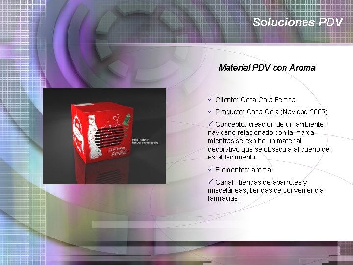 Soluciones PDV Material PDV con Aroma ü Cliente: Coca Cola Femsa ü Producto: Coca