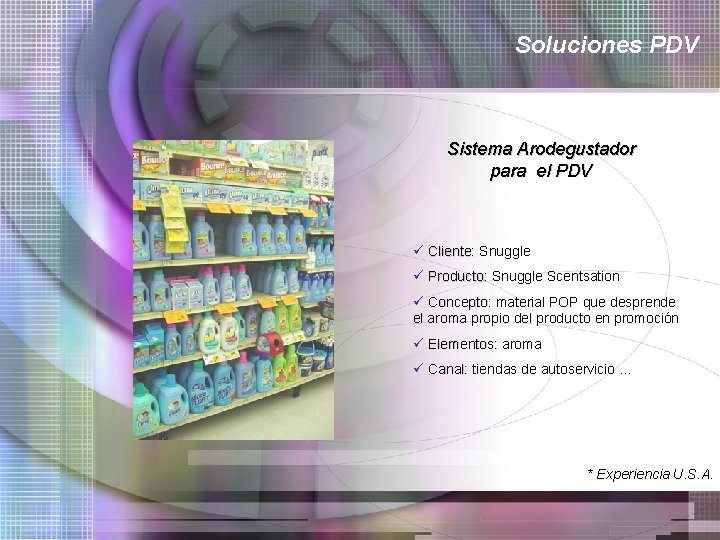 Soluciones PDV Sistema Arodegustador para el PDV ü Cliente: Snuggle ü Producto: Snuggle Scentsation