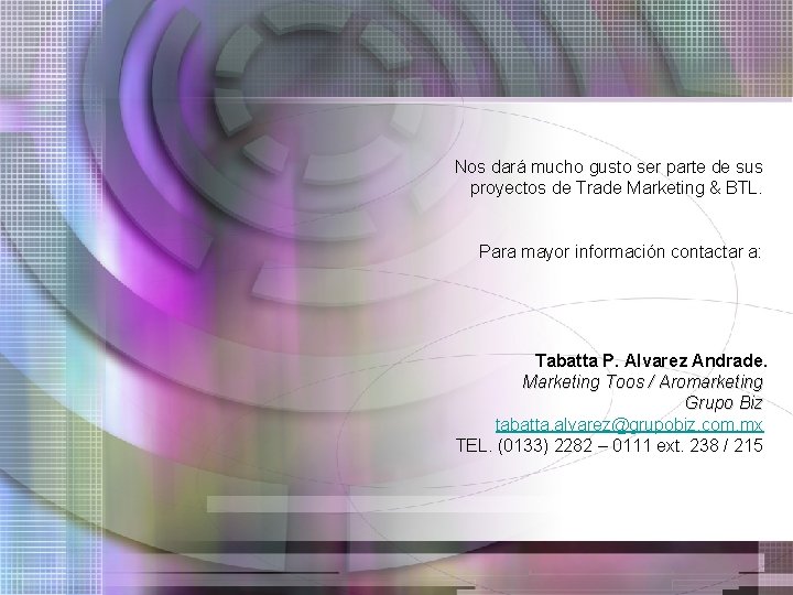 Nos dará mucho gusto ser parte de sus proyectos de Trade Marketing & BTL.