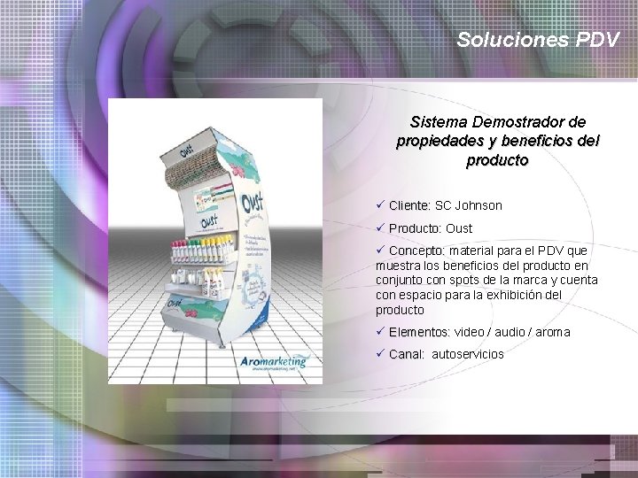 Soluciones PDV Sistema Demostrador de propiedades y beneficios del producto ü Cliente: SC Johnson