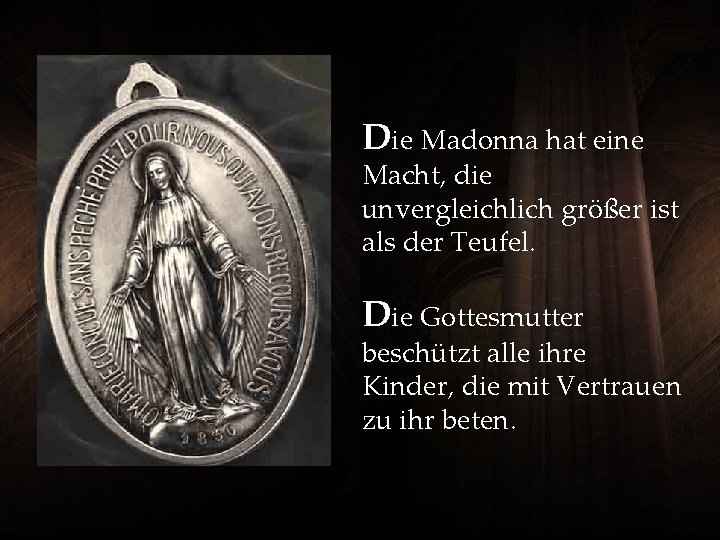 Die Madonna hat eine Macht, die unvergleichlich größer ist als der Teufel. Die Gottesmutter