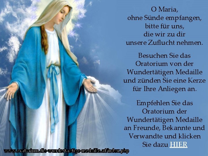O Maria, ohne Sünde empfangen, bitte für uns, die wir zu dir unsere Zuflucht