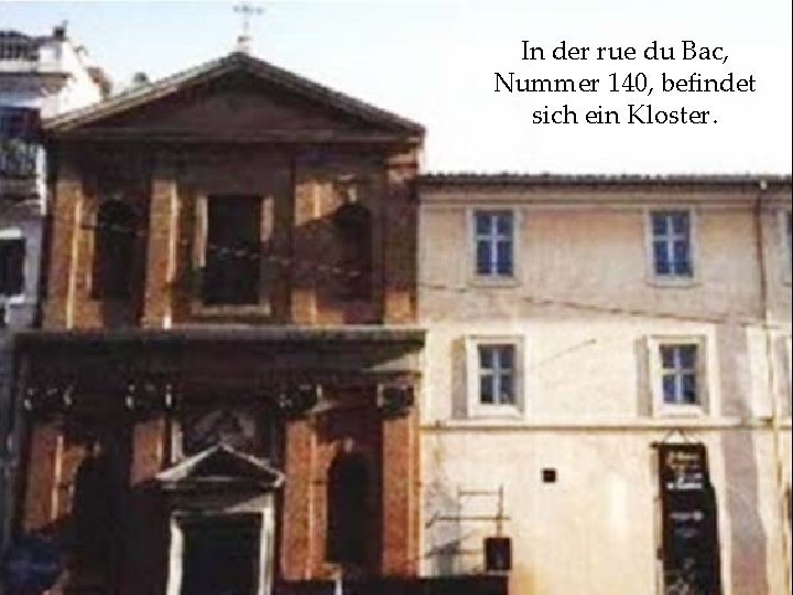 In der rue du Bac, Nummer 140, befindet sich ein Kloster. 