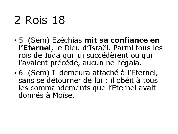 2 Rois 18 • 5 (Sem) Ezéchias mit sa confiance en l’Eternel, le Dieu