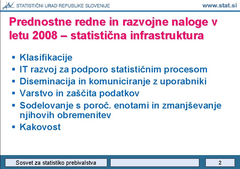 Prednostne redne in razvojne naloge v letu 2008 – statistična infrastruktura § § §