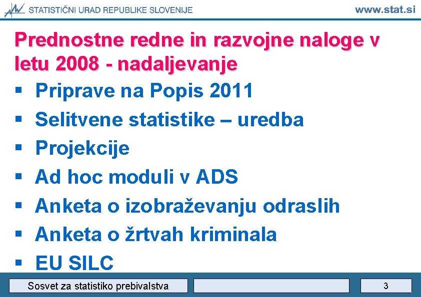 Prednostne redne in razvojne naloge v letu 2008 - nadaljevanje § Priprave na Popis