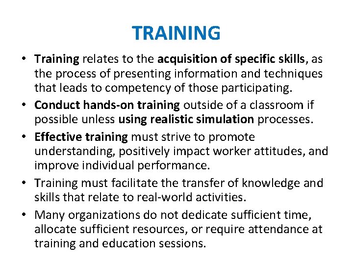 TRAINING • Training relates to the acquisition of specific skills, as the process of