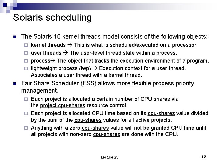 Solaris scheduling n The Solaris 10 kernel threads model consists of the following objects:
