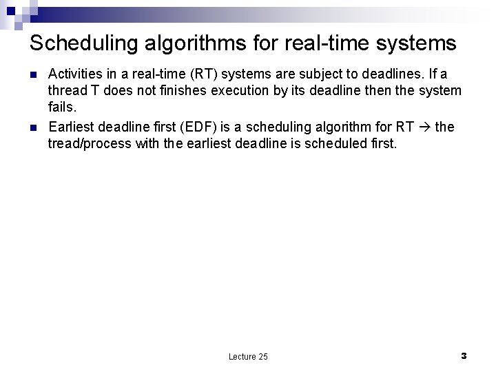 Scheduling algorithms for real-time systems n n Activities in a real-time (RT) systems are