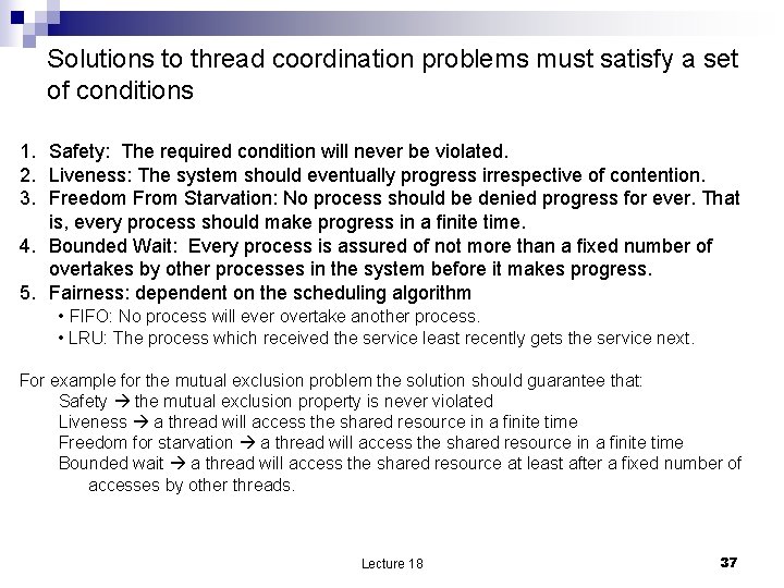 Solutions to thread coordination problems must satisfy a set of conditions 1. Safety: The