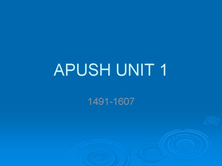 APUSH UNIT 1 1491 -1607 