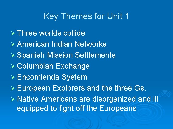Key Themes for Unit 1 Ø Three worlds collide Ø American Indian Networks Ø