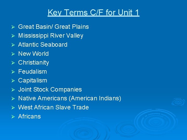 Key Terms C/F for Unit 1 Ø Ø Ø Great Basin/ Great Plains Mississippi