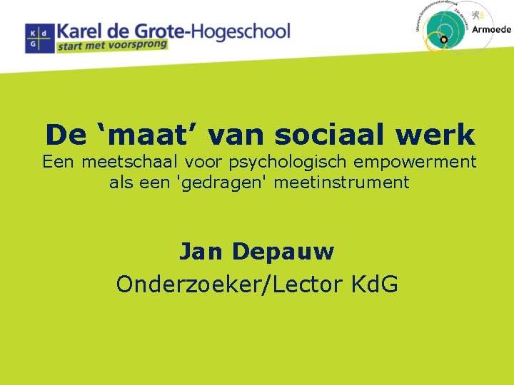 De ‘maat’ van sociaal werk Een meetschaal voor psychologisch empowerment als een 'gedragen' meetinstrument