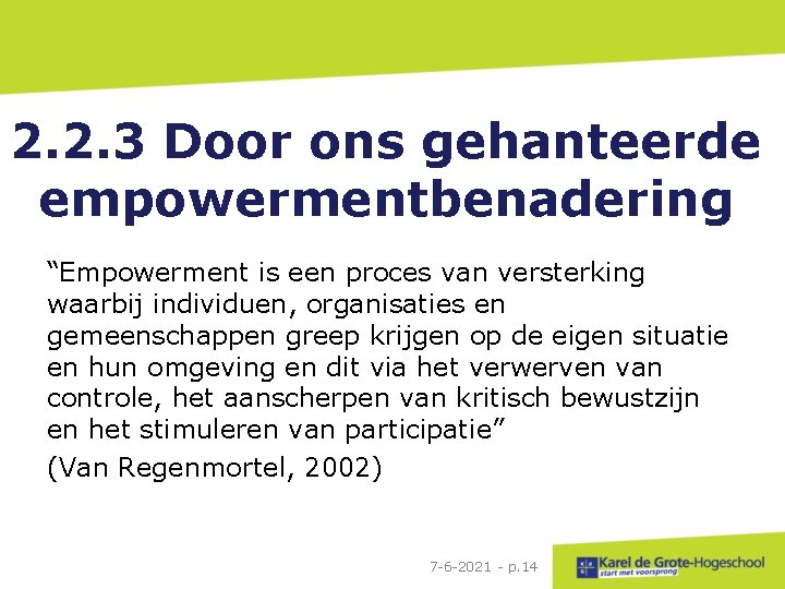 2. 2. 3 Door ons gehanteerde empowermentbenadering “Empowerment is een proces van versterking waarbij