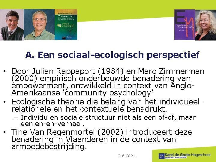 A. Een sociaal-ecologisch perspectief • Door Julian Rappaport (1984) en Marc Zimmerman (2000) empirisch