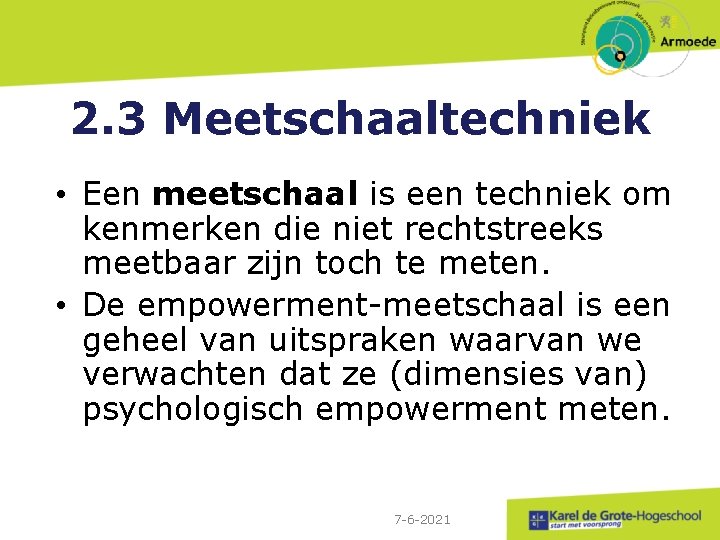 2. 3 Meetschaaltechniek • Een meetschaal is een techniek om kenmerken die niet rechtstreeks