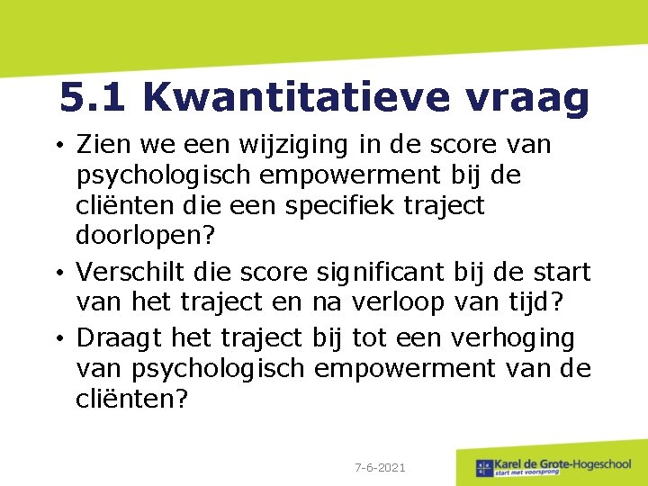 5. 1 Kwantitatieve vraag • Zien we een wijziging in de score van psychologisch