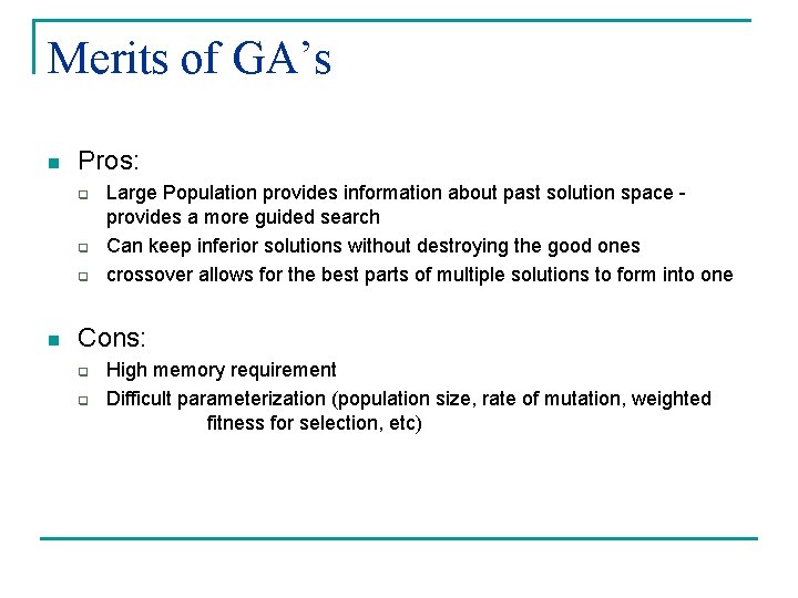 Merits of GA’s n Pros: q q q n Large Population provides information about