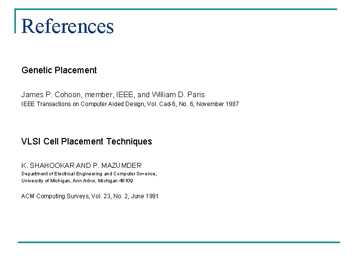 References Genetic Placement James P. Cohoon, member, IEEE, and William D. Paris IEEE Transactions