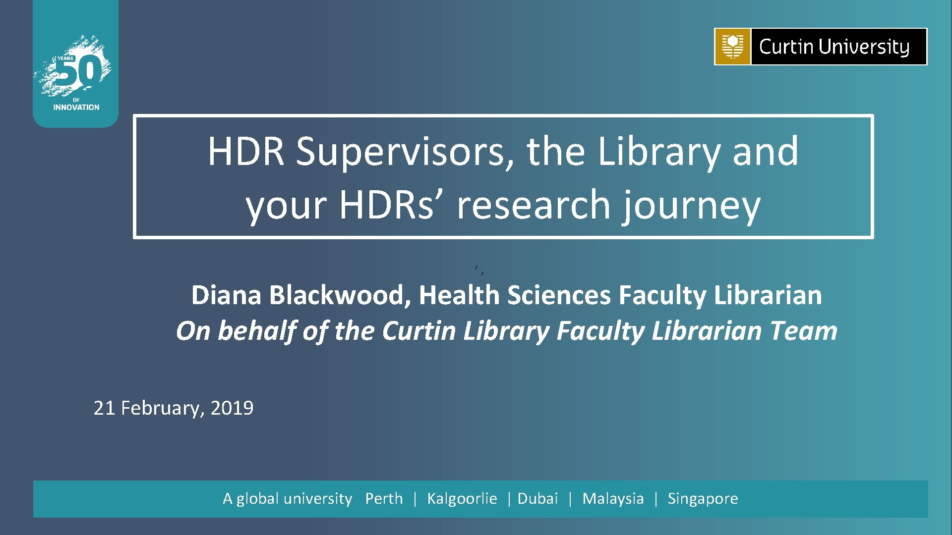 HDR Supervisors, the Library and your HDRs’ research journey Diana Blackwood, Health Sciences Faculty