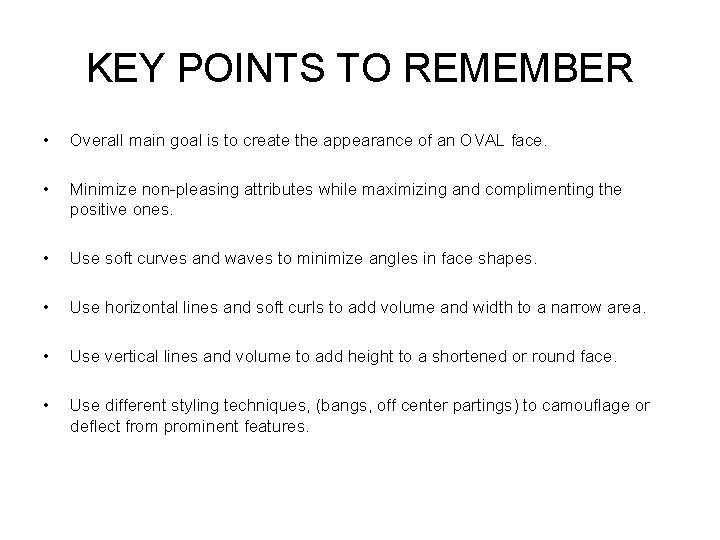 KEY POINTS TO REMEMBER • Overall main goal is to create the appearance of