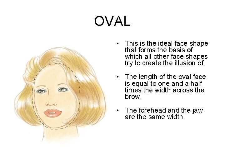 OVAL • This is the ideal face shape that forms the basis of which